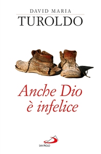 Anche Dio è infelice - Librerie.coop Anche Dio è infelice - Librerie.coop