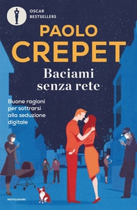 Baciami senza rete. Buone ragioni per sottrarsi alla seduzione digitale - Librerie.coop