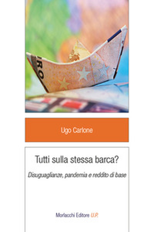 Tutti sulla stessa barca? Disuguaglianze, pandemia e reddito di base - Librerie.coop Tutti sulla stessa barca? Disuguaglianze, pandemia e reddito di base - Librerie.coop