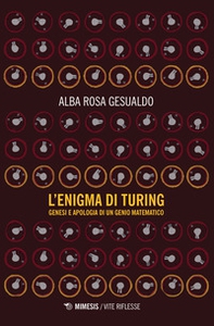 L'enigma di Turing. Genesi e apologia di un genio matematico - Librerie.coop