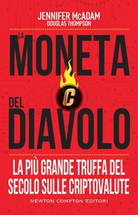 La moneta del diavolo. La più grande truffa del secolo sulle criptovalute - Librerie.coop