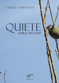 Quiete. Haiku apocrifi - Librerie.coop Quiete. Haiku apocrifi - Librerie.coop