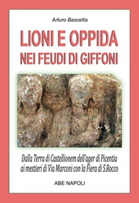 Lioni e Oppida nei feudi di Giffoni Valle Piana: dalla Terra irpina di Castellionem dell'ager di Picentia ai mestieri di Via Marconi con la fiera di San Rocco (N. 35 Paesi della Campania-Irpinia) - Librerie.coop Lioni e Oppida nei feudi di Giffoni Valle Piana: dalla Terra irpina di Castellionem dell'ager di Picentia ai mestieri di Via Marconi con la fiera di San Rocco (N. 35 Paesi della Campania-Irpinia) - Librerie.coop