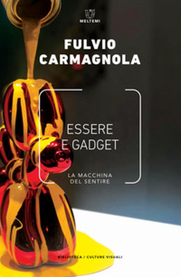 Essere e gadget. La macchina del sentire - Librerie.coop Essere e gadget. La macchina del sentire - Librerie.coop
