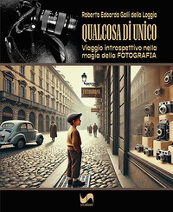 Qualcosa di unico. Viaggio introspettivo nella magia della fotografia - Librerie.coop