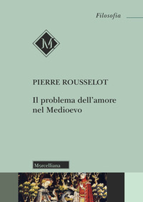 Il problema dell'amore nel Medioevo - Librerie.coop Il problema dell'amore nel Medioevo - Librerie.coop