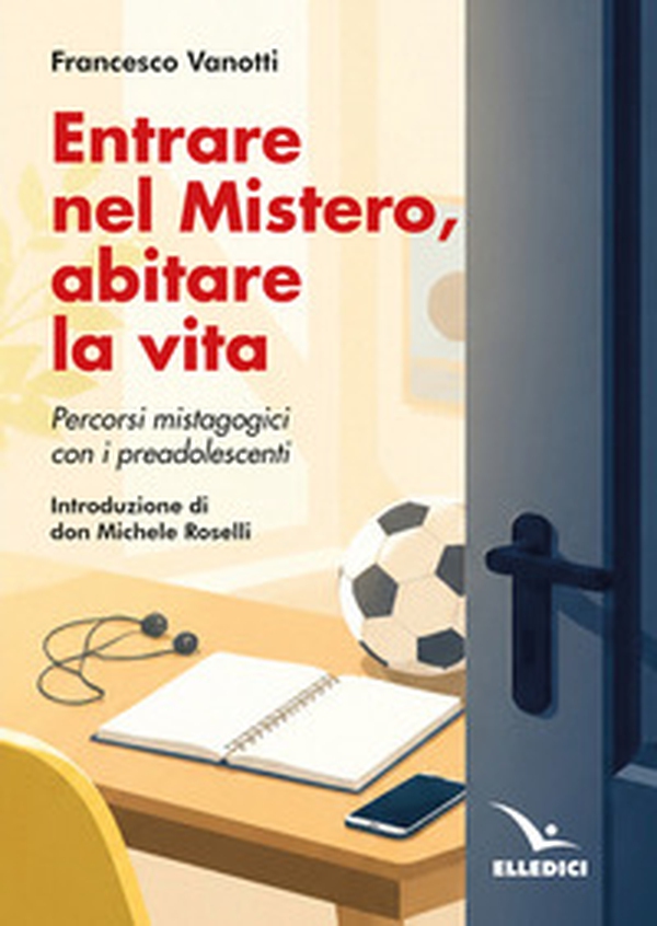 Entrare nel mistero, abitare la vita. Percorsi mistagogici con i preadolescenti - Librerie.coop