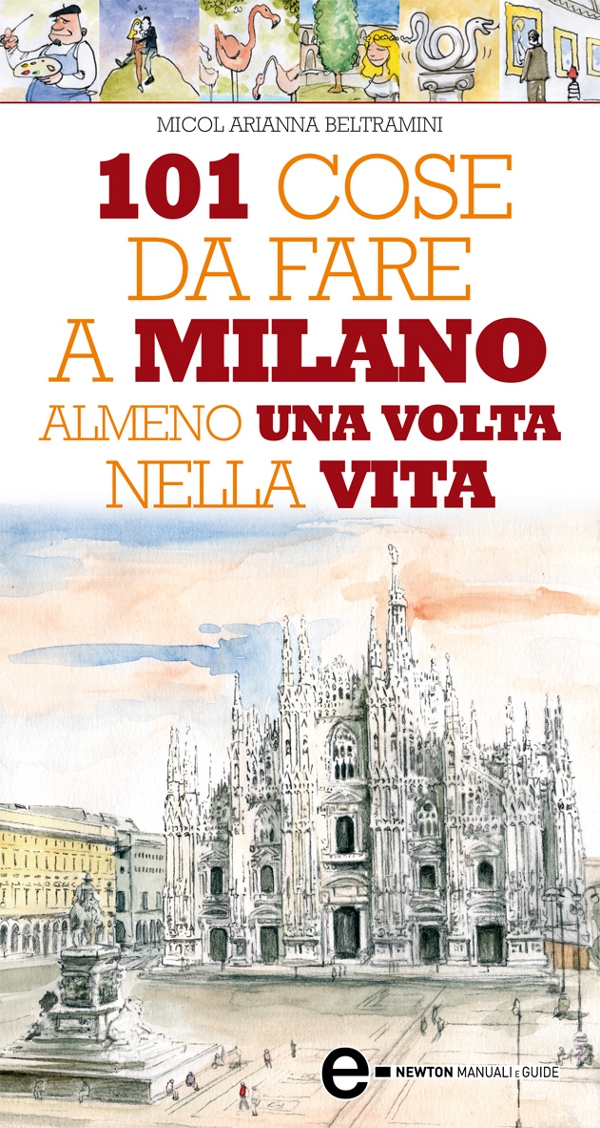 101 cose da fare a Milano almeno una volta nella vita - Librerie.coop 101 cose da fare a Milano almeno una volta nella vita - Librerie.coop