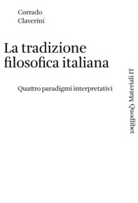 La tradizione filosofica italiana. Quattro paradigmi interpretativi - Librerie.coop La tradizione filosofica italiana. Quattro paradigmi interpretativi - Librerie.coop