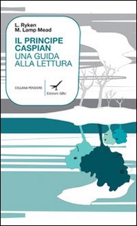 Il principe Caspian. Una guida alla lettura - Librerie.coop