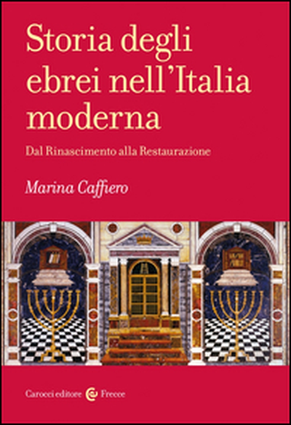 Storia degli ebrei nell'Italia moderna. Dal Rinascimento alla Restaurazione - Librerie.coop Storia degli ebrei nell'Italia moderna. Dal Rinascimento alla Restaurazione - Librerie.coop