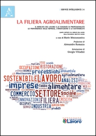 La filiera agroalimentare. Il mercato del lavoro e le esigenze di professionalità. Le performance delle imprese, l'innovazione e la sostenibilità - Librerie.coop