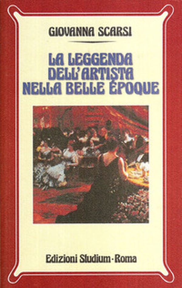 La leggenda dell'artista nella Belle époque - Librerie.coop La leggenda dell'artista nella Belle époque - Librerie.coop