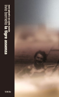 La tigre assenza. Nove epicedi e un canto nuziale - Librerie.coop La tigre assenza. Nove epicedi e un canto nuziale - Librerie.coop