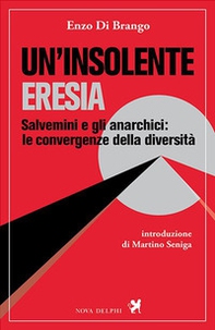 Un'insolente eresia. Salvemini e gli anarchici: le convergenze della diversità - Librerie.coop