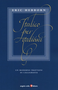Italico per italiani. Un moderno trattato di calligrafia - Librerie.coop