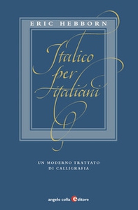 Italico per italiani. Un moderno trattato di calligrafia - Librerie.coop