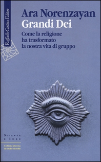 Grandi dei. Come la religione ha trasformato la nostra vita di gruppo - Librerie.coop