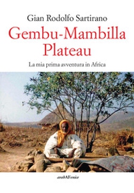 Gembu-Mambilla plateau. La mia prima avventura in Africa - Librerie.coop