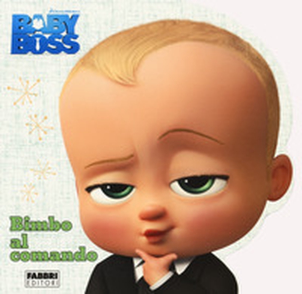 Baby Boss. Bimbo al comando - Librerie.coop Baby Boss. Bimbo al comando - Librerie.coop