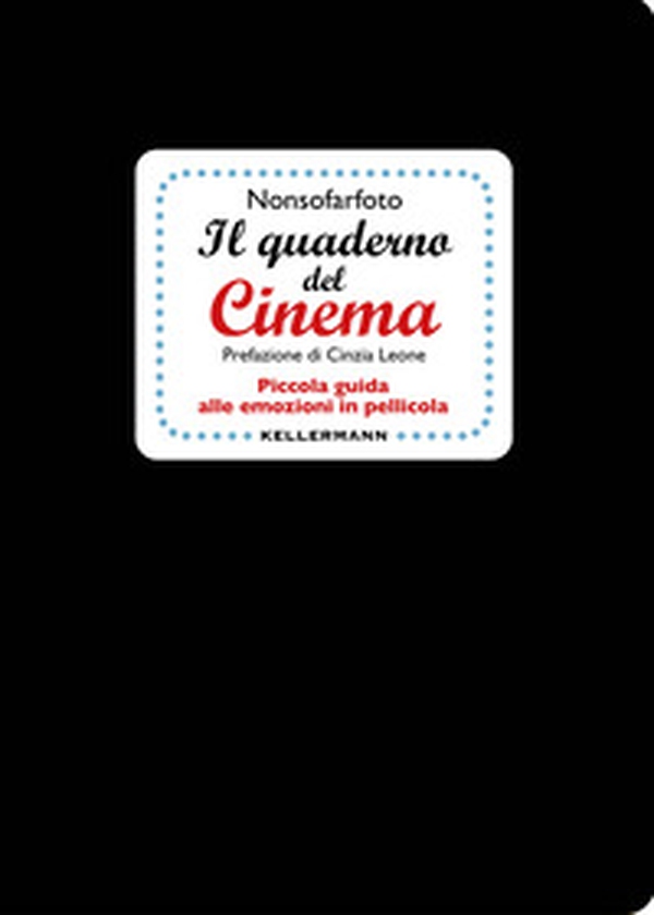 Il quaderno del cinema. Piccola guida alle emozioni in pellicola - Librerie.coop Il quaderno del cinema. Piccola guida alle emozioni in pellicola - Librerie.coop