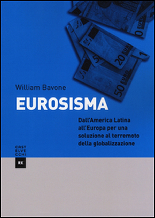 Eurosisma. Dall'America latina all'Europa per una soluzione al terremoto della globalizzazione - Librerie.coop Eurosisma. Dall'America latina all'Europa per una soluzione al terremoto della globalizzazione - Librerie.coop