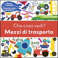 Che cosa vedi? Mezzi di trasporto - Librerie.coop
