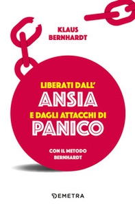Liberati dall'ansia e dagli attacchi di panico con il metodo Bernhardt - Librerie.coop
