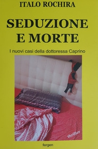 Seduzione e morte. I nuovi casi della dottoressa Caprino - Librerie.coop
