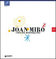 Joan Miró. I miti del Mediterraneo - Librerie.coop Joan Miró. I miti del Mediterraneo - Librerie.coop