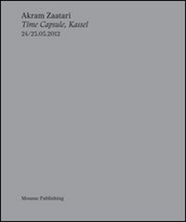 Akram Zaatari. Time capsule, Kassel - Librerie.coop Akram Zaatari. Time capsule, Kassel - Librerie.coop
