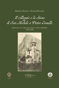 Il villaggio e la chiesa di San Michele a Pietre Gemelle. Settecento anni della pieve alpina di Riva Valdobbia (1325-2025) - Librerie.coop