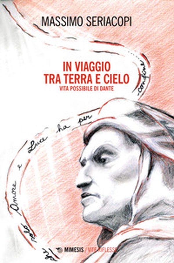 In viaggio tra terra e cielo. Vita possibile di Dante - Librerie.coop In viaggio tra terra e cielo. Vita possibile di Dante - Librerie.coop