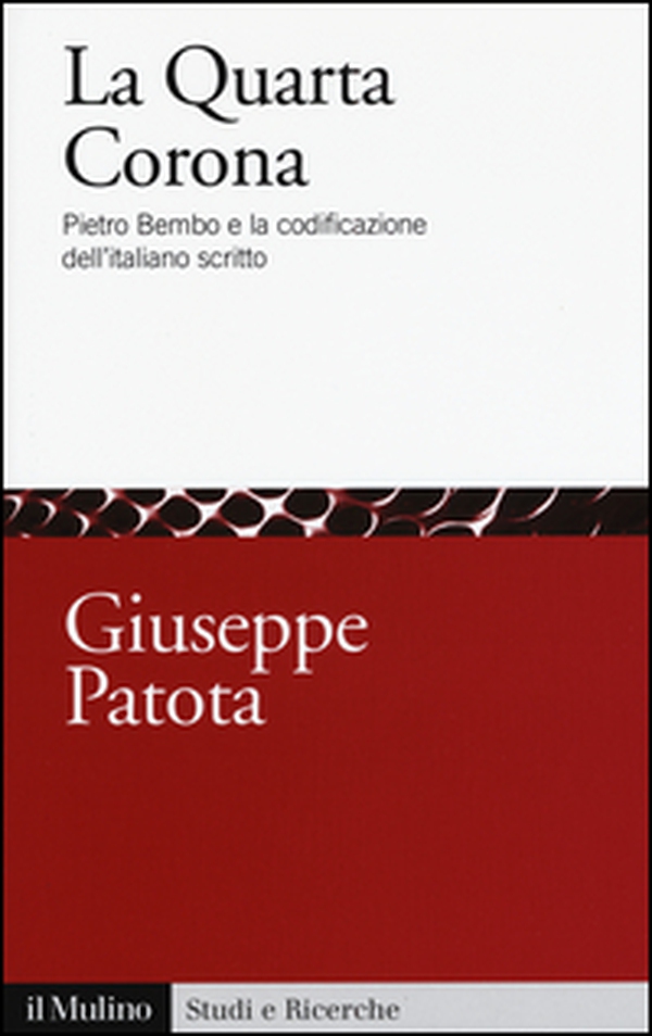 La quarta corona. Pietro Bembo e la codificazione dell'italiano scritto - Librerie.coop La quarta corona. Pietro Bembo e la codificazione dell'italiano scritto - Librerie.coop
