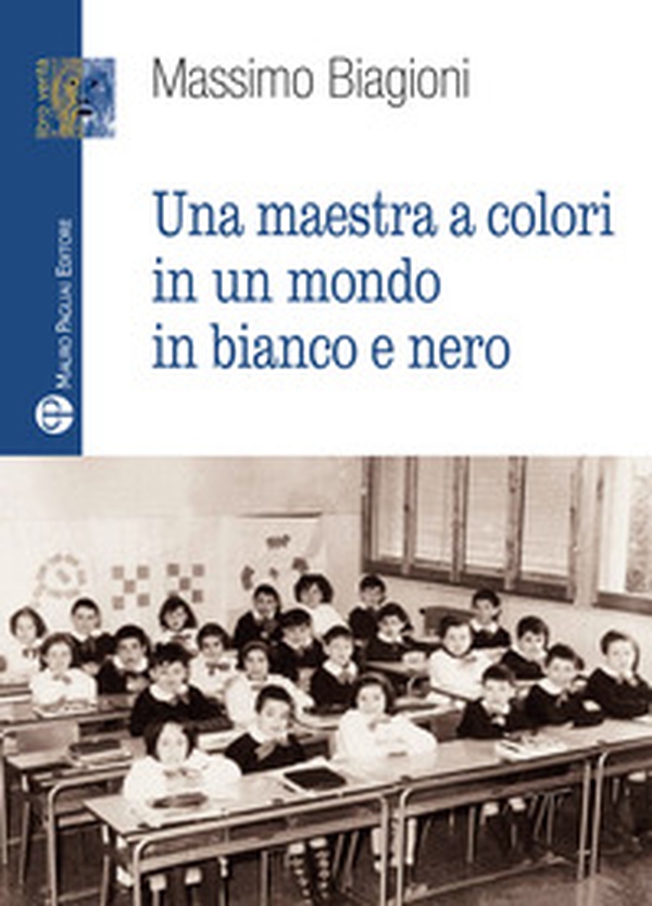 Una maestra a colori in un mondo in bianco e nero - Librerie.coop Una maestra a colori in un mondo in bianco e nero - Librerie.coop