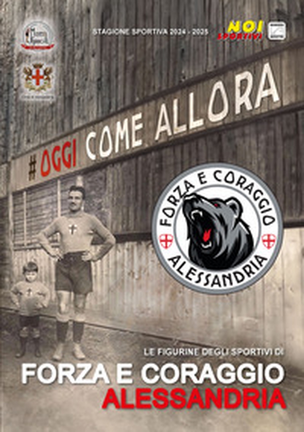 Forza e Coraggio Alessandria. Album con collezione completa di figurine non imbustate - Librerie.coop Forza e Coraggio Alessandria. Album con collezione completa di figurine non imbustate - Librerie.coop