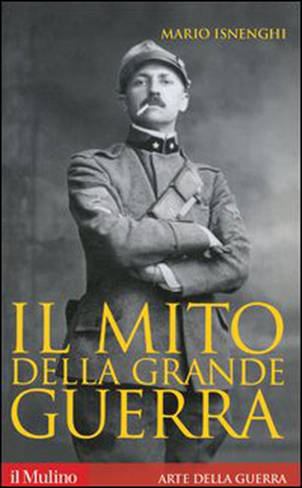 Il mito della grande guerra - Librerie.coop Il mito della grande guerra - Librerie.coop