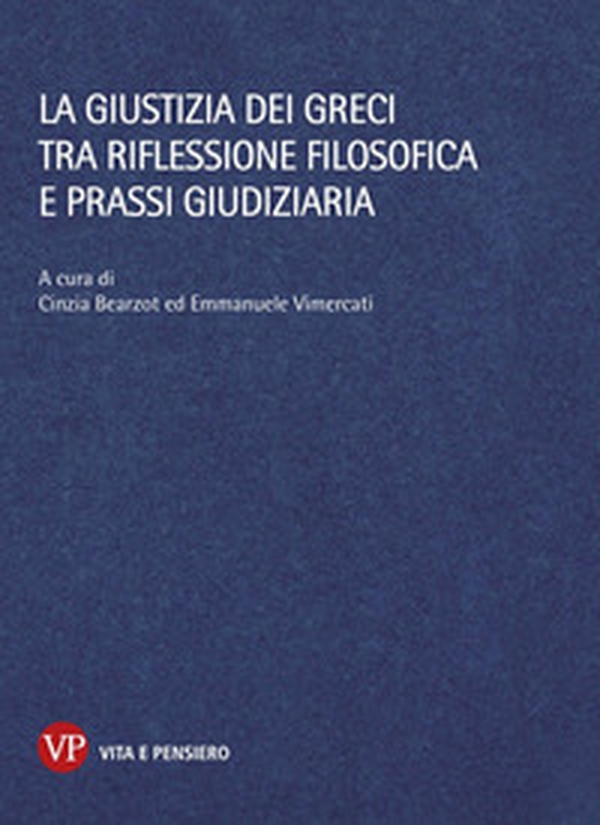 La giustizia dei greci tra riflessione filosofica e prassi giudiziaria - Librerie.coop La giustizia dei greci tra riflessione filosofica e prassi giudiziaria - Librerie.coop