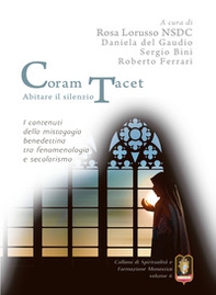 Coram Tacet. Abitare il silenzio. I contenuti della mistagogia benedettina tra fenomenologia e secolarismo - Librerie.coop