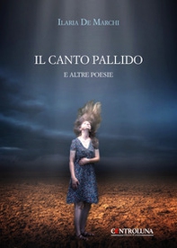 Il canto pallido. E altre poesie - Librerie.coop Il canto pallido. E altre poesie - Librerie.coop
