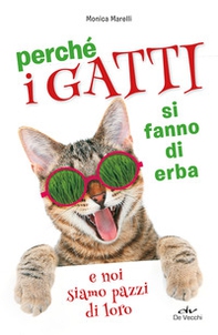 Perché i gatti si fanno di erba e noi siamo pazzi di loro - Librerie.coop Perché i gatti si fanno di erba e noi siamo pazzi di loro - Librerie.coop