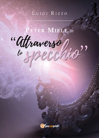 Peter Miele in «Attraverso lo specchio» - Librerie.coop