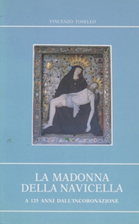La Madonna della Navicella a 125 anni dall'incoronazione. Cenni storici sull'apparizione e riflessioni biblico-teologiche sul culto mariano - Librerie.coop