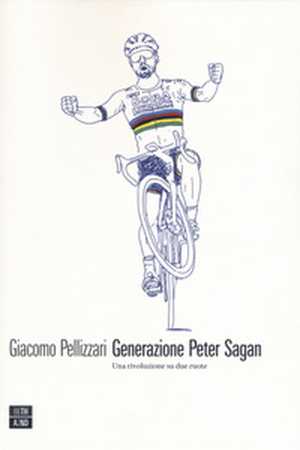Generazione Peter Sagan. Una rivoluzione su due ruote - Librerie.coop Generazione Peter Sagan. Una rivoluzione su due ruote - Librerie.coop