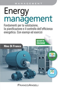 Energy management. Fondamenti per la valutazione, la pianificazione e il controllo dell'efficienza energetica. Con esempi ed esercizi - Librerie.coop