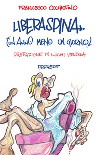 Liberaspina. Un anno meno un giorno - Librerie.coop Liberaspina. Un anno meno un giorno - Librerie.coop