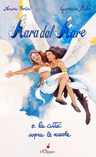 Mara dal mare e la città sopra le nuvole - Librerie.coop