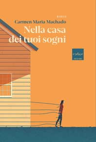 Nella casa dei tuoi sogni - Librerie.coop Nella casa dei tuoi sogni - Librerie.coop