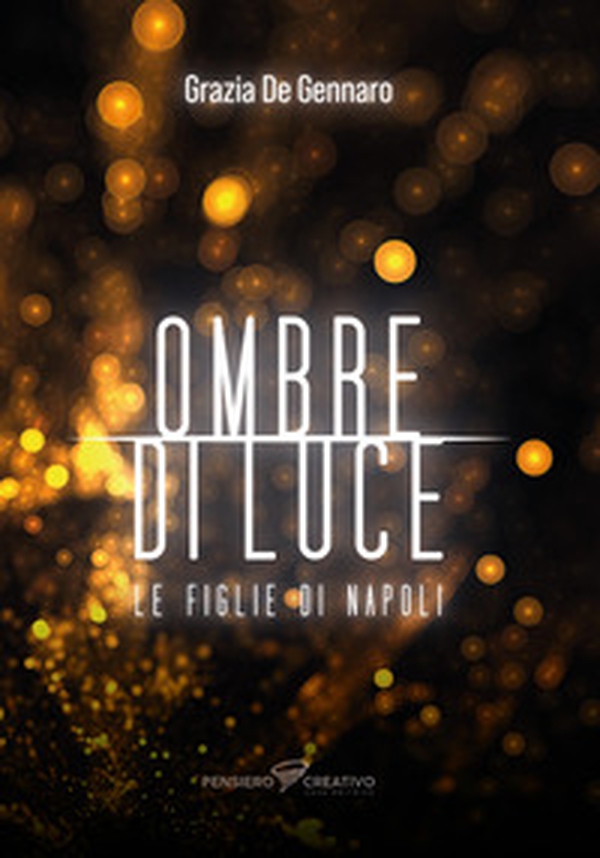 Ombre di luce. Le figlie di Napoli - Librerie.coop Ombre di luce. Le figlie di Napoli - Librerie.coop