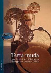 Terra muda. Suoni e visioni di Sardegna. In viaggio con Cordas et Cannas - Librerie.coop